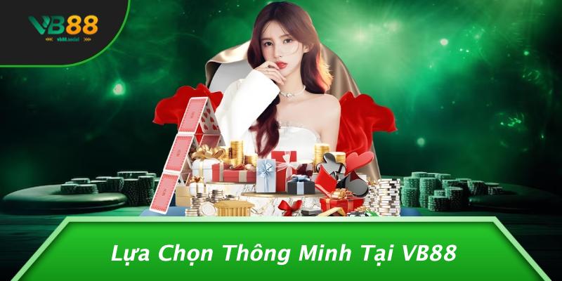 Lựa Chọn Thông Minh Tại VB88