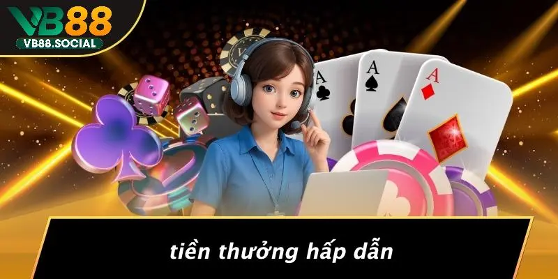 Tiền Thưởng Hấp Dẫn